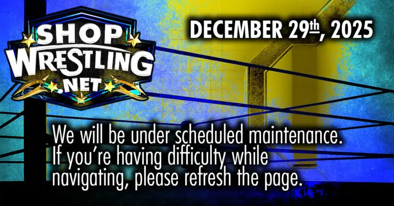 Scheduled maintenance is underway on ShopWrestling.net as we complete our migration from ProWrestling.pro. Temporary downtime may occur during today’s updates.